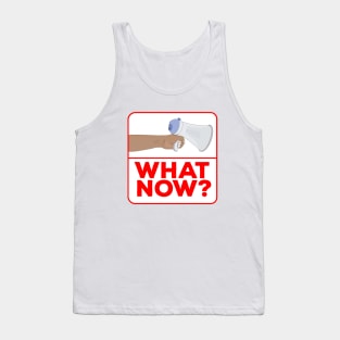 What Now!? Tank Top